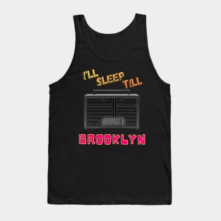 I'll Sleep till Brooklyn! Tank Top